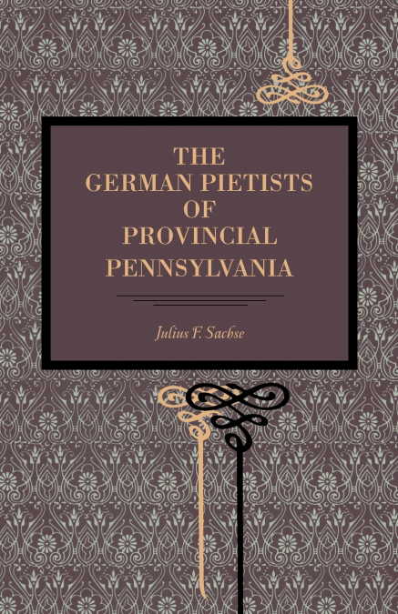 The German Pietists of Provincial Pennsylvania