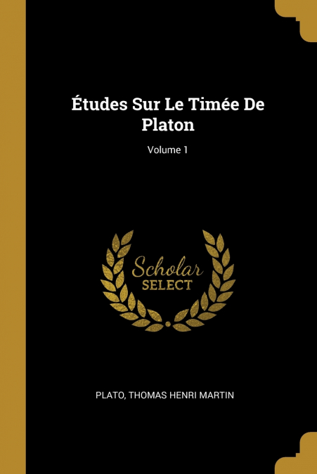 Études Sur Le Timée De Platon; Volume 1