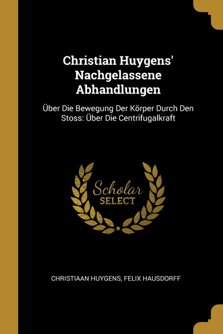 Christian Huygens’ Nachgelassene Abhandlungen