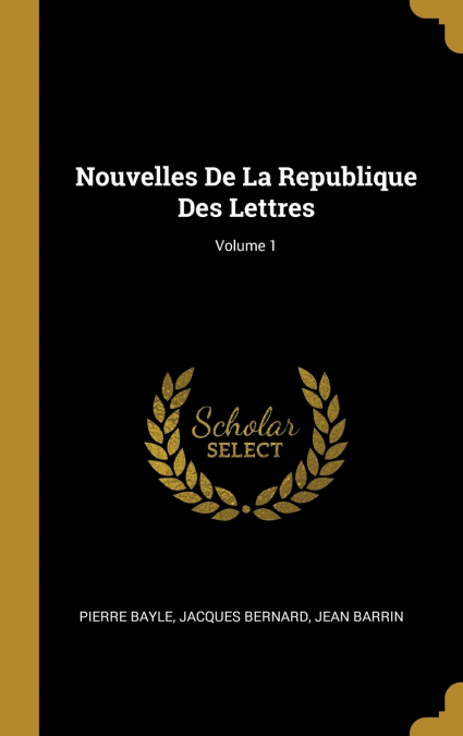 Nouvelles De La Republique Des Lettres; Volume 1