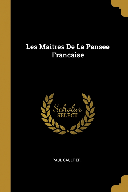 Les Maitres De La Pensee Francaise