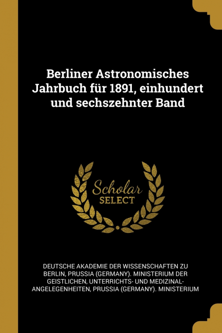 Berliner Astronomisches Jahrbuch für 1891, einhundert und sechszehnter Band