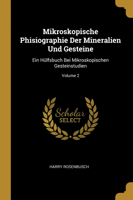 Mikroskopische Phisiographie Der Mineralien Und Gesteine