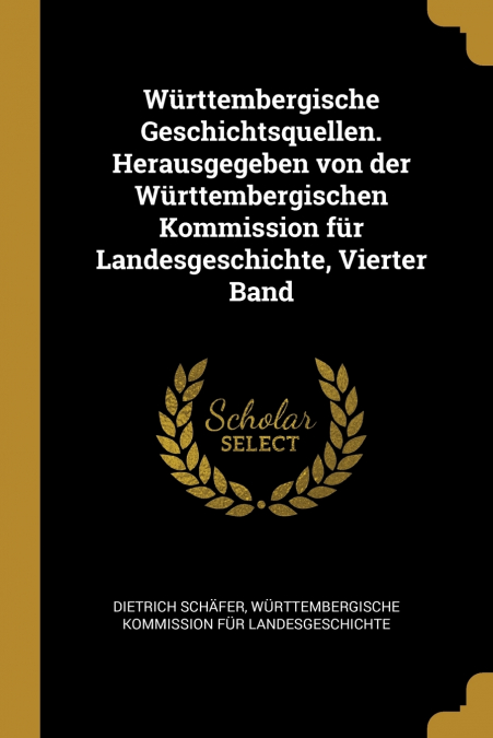 Württembergische Geschichtsquellen. Herausgegeben von der Württembergischen Kommission für Landesgeschichte, Vierter Band
