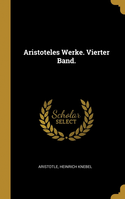 Aristoteles Werke. Vierter Band.