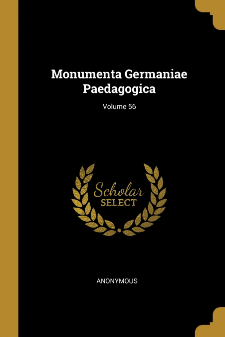 Monumenta Germaniae Paedagogica; Volume 56