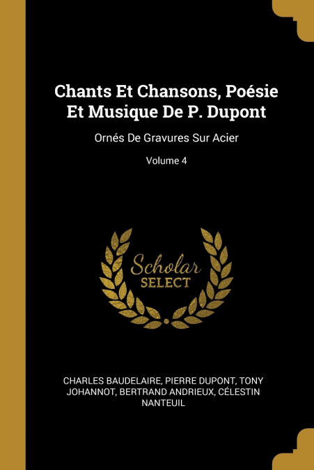 Chants Et Chansons, Poésie Et Musique De P. Dupont