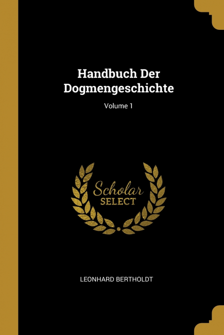 Handbuch Der Dogmengeschichte; Volume 1
