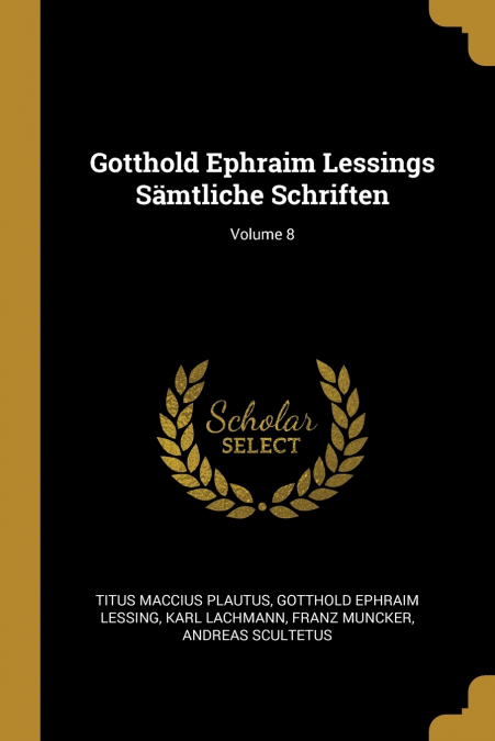 Gotthold Ephraim Lessings Sämtliche Schriften; Volume 8