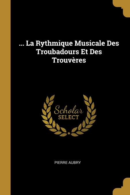 ... La Rythmique Musicale Des Troubadours Et Des Trouvères