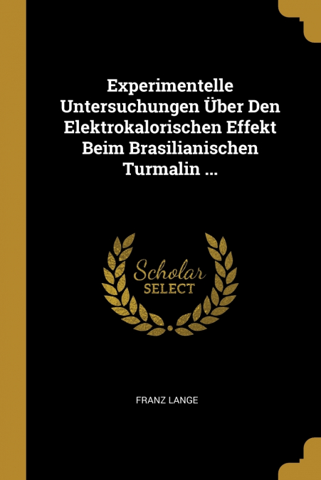 Experimentelle Untersuchungen Über Den Elektrokalorischen Effekt Beim Brasilianischen Turmalin ...