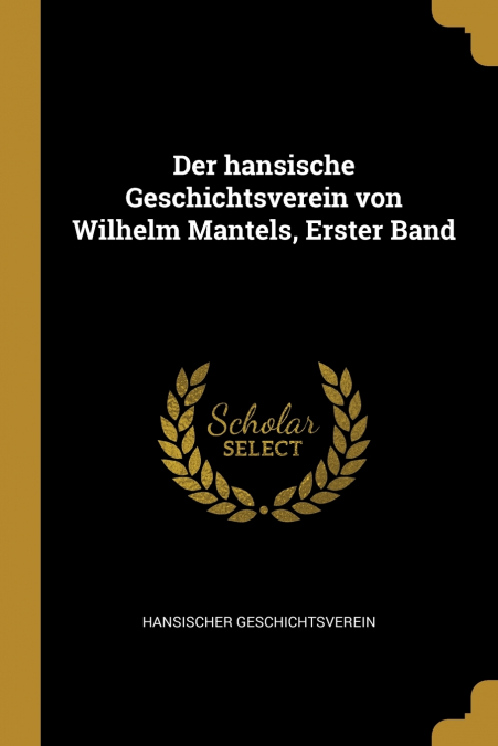 Der hansische Geschichtsverein von Wilhelm Mantels, Erster Band