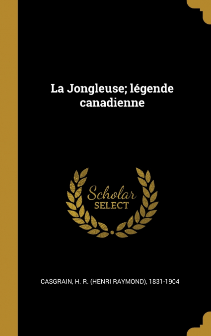 La Jongleuse; légende canadienne