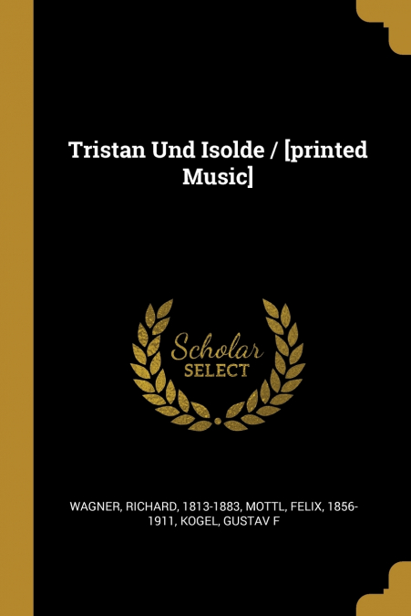 Tristan Und Isolde / [printed Music]