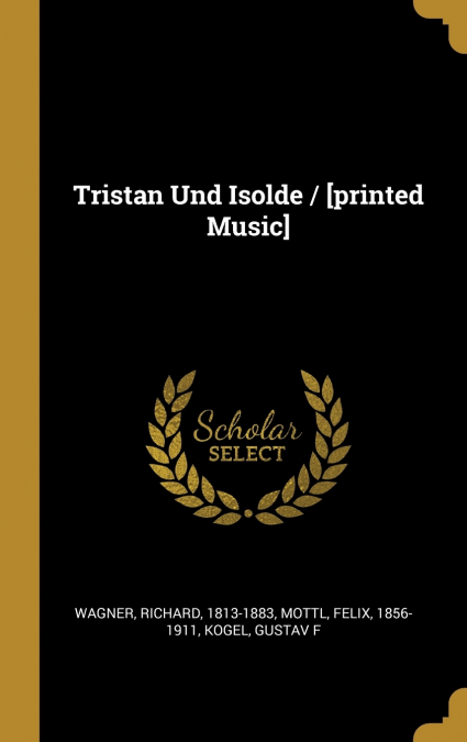 Tristan Und Isolde / [printed Music]