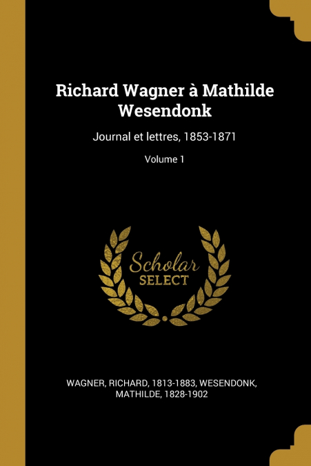 Richard Wagner à Mathilde Wesendonk