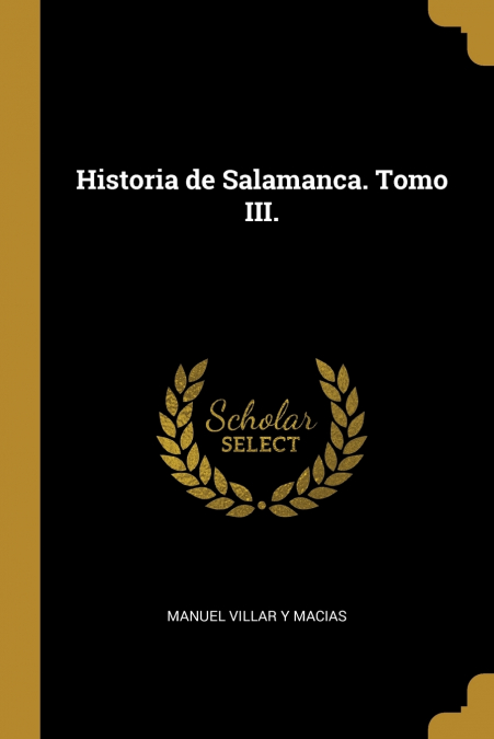 Historia de Salamanca. Tomo III.