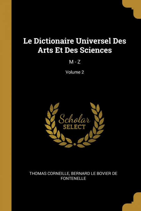 Le Dictionaire Universel Des Arts Et Des Sciences