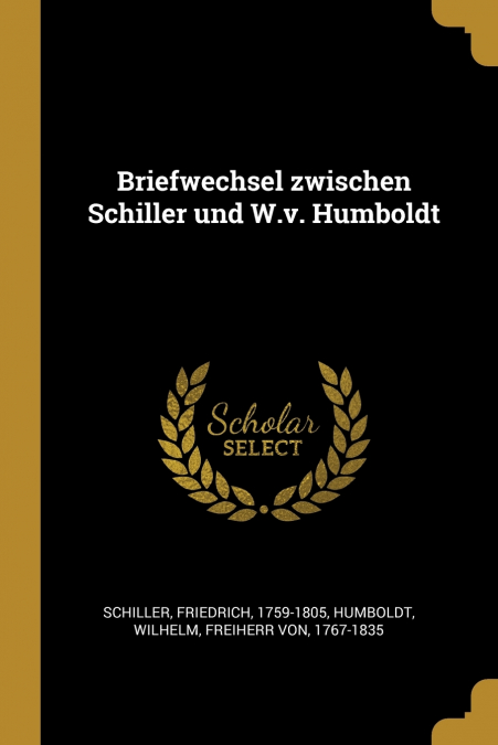 Briefwechsel zwischen Schiller und W.v. Humboldt