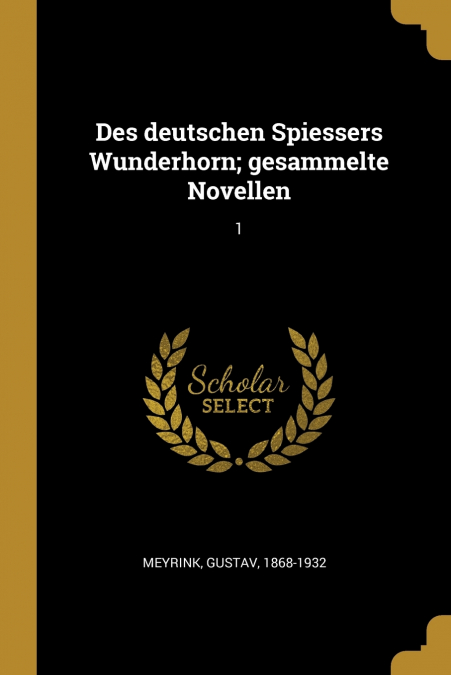 Des deutschen Spiessers Wunderhorn; gesammelte Novellen