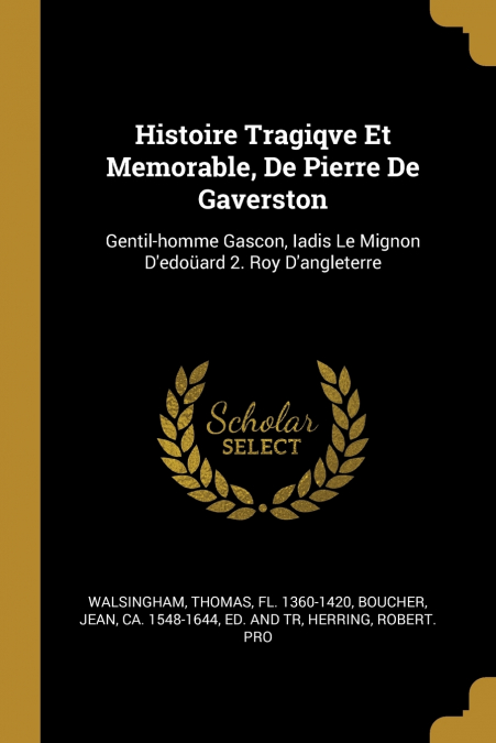 Histoire Tragiqve Et Memorable, De Pierre De Gaverston
