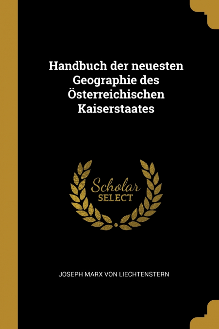 Handbuch der neuesten Geographie des Österreichischen Kaiserstaates