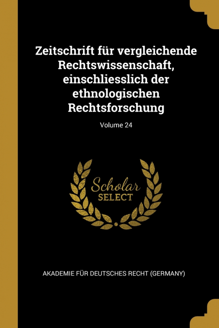Zeitschrift für vergleichende Rechtswissenschaft, einschliesslich der ethnologischen Rechtsforschung; Volume 24