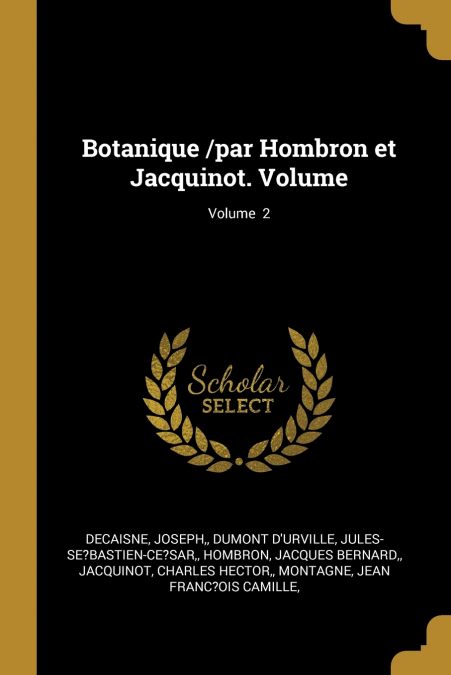 Botanique /par Hombron et Jacquinot. Volume; Volume  2