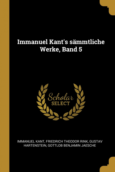 Immanuel Kant’s sämmtliche Werke, Band 5