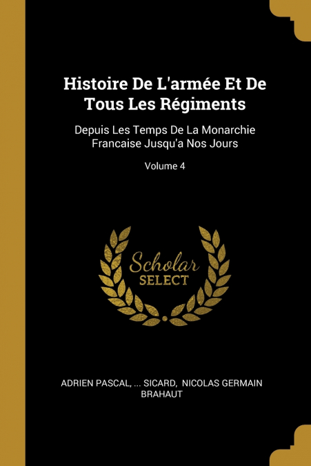 Histoire De L’armée Et De Tous Les Régiments