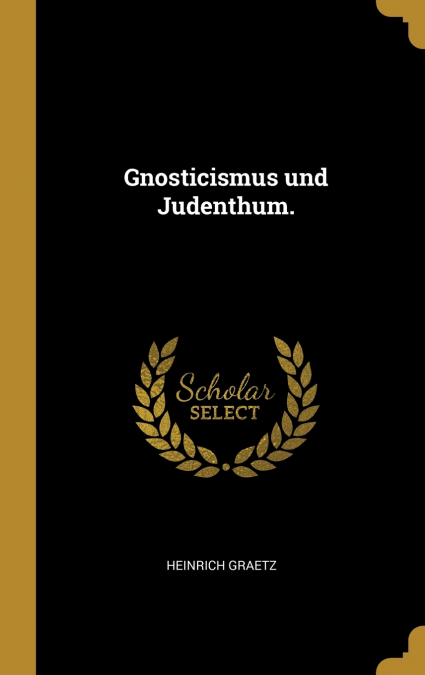 Gnosticismus und Judenthum.