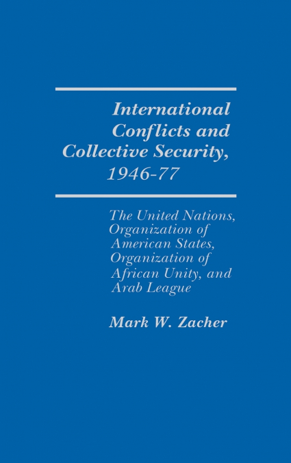 International Conflicts and Collective Security, 1946-1977