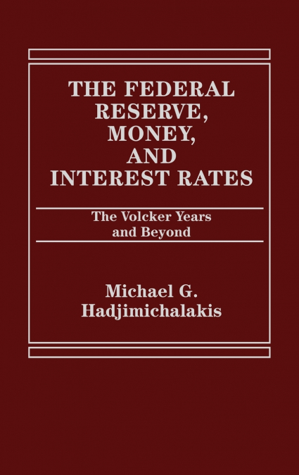 The Federal Reserve, Money, and Interest Rates