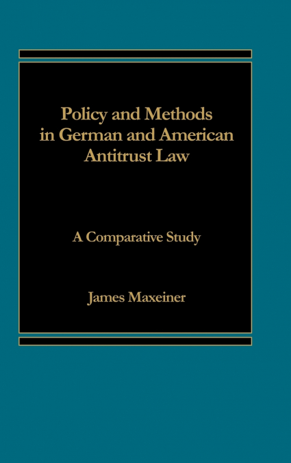 Policy and Methods in German and American Antitrust Law