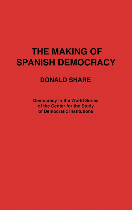 The Making of Spanish Democracy