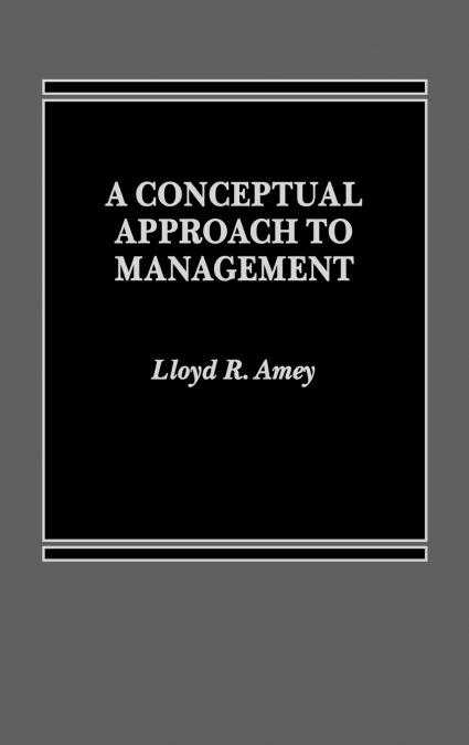 A Conceptual Approach to Management