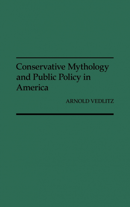 Conservative Mythology and Public Policy in America