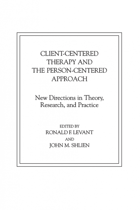 Client-Centered Therapy and the Person-Centered Approach