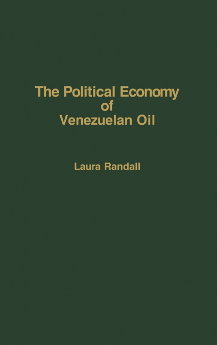 The Political Economy of Venezuelan Oil