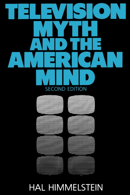 Television Myth and the American Mind