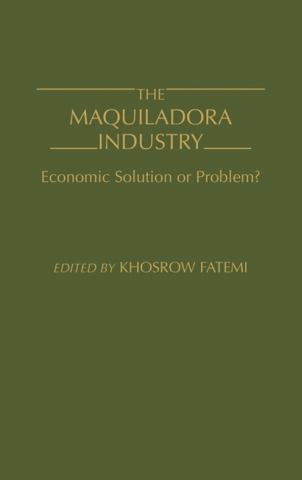 The Maquiladora Industry