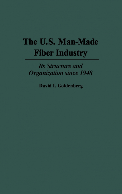 The U.S. Man-Made Fiber Industry