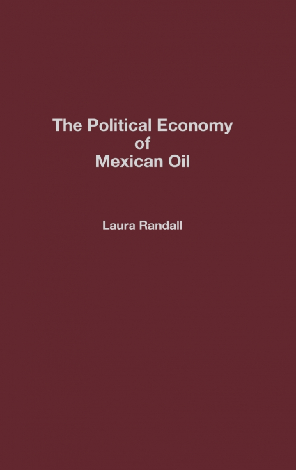The Political Economy of Mexican Oil