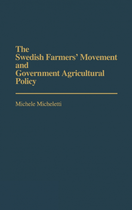The Swedish Farmers’ Movement and Government Agricultural Policy