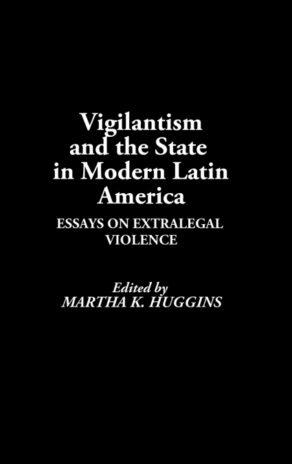 Vigilantism and the State in Modern Latin America
