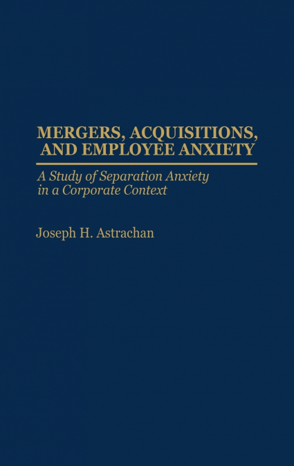 Mergers, Acquisitions, and Employee Anxiety