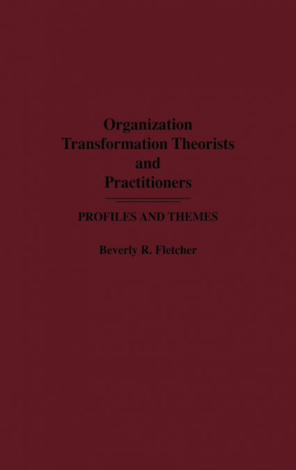Organization Transformation Theorists and Practitioners