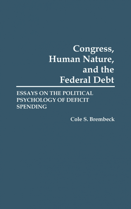 Congress, Human Nature, and the Federal Debt