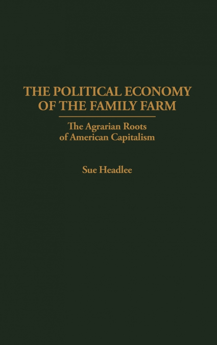 The Political Economy of the Family Farm