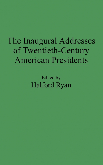 The Inaugural Addresses of Twentieth-Century American Presidents